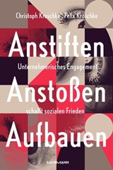 Anstiften, Anstoßen, Aufbauen. - Christoph Kroschke ; Felix Kroschke - 9783867747653