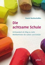Die achtsame Schule - Daniel Rechtschaffen - 9783867812214