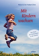 Mit Kindern wachsen - Myla Kabat-Zinn ; Jon Kabat-Zinn - 9783867813150