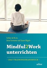 Mindful2Work unterrichten - Esther de Bruin ; Anne Formsma ; Susan Bögels - 9783867813174