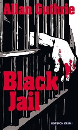 Black Jail - Allan Guthrie - 9783867895279