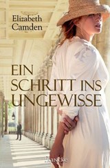 Ein Schritt ins Ungewisse - Elizabeth Camden - 9783868277951