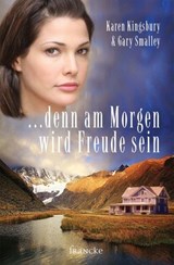 ... denn am Morgen wird Freude sein - Karen Kingsbury ; Gary Smalley - 9783868278828