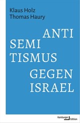 Antisemitismus gegen Israel - Klaus Holz ; Thomas Haury - 9783868544558