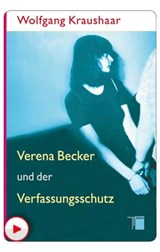 Verena Becker und der Verfassungsschutz - Wolfgang Kraushaar - 9783868545623