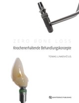 Zero Bone Loss: Knochenerhaltende Behandlungskonzepte - Tomas Linkevičius - 9783868675382