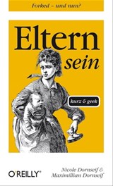 Eltern sein kurz & geek - Maximillian Dornseif ; Nicole Dornseif - 9783868998290