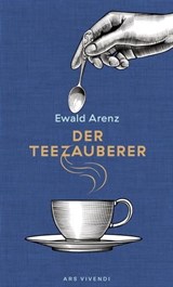 Der Teezauberer - Ewald Arenz - 9783869133256