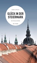 Glück in der Steiermark - Christine Grän ; Hannelore Mezei - 9783869139982