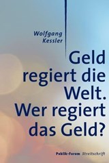 Geld regiert die Welt. - Wolfgang Kessler - 9783880952393