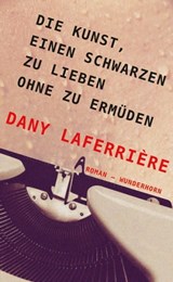 Die Kunst, einen Schwarzen zu lieben ohne zu ermüden - Dany Laferrière ; Beate Thill - 9783884235690