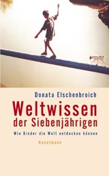 Weltwissen der Siebenjährigen - Donata Elschenbroich - 9783888978135