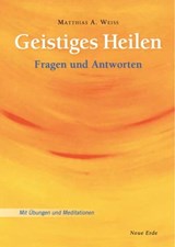 Geistiges Heilen - Matthias A. Weiss - 9783890601809