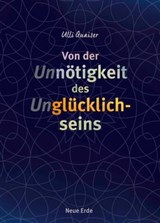 Von der Unnötigkeit des Unglücklichseins - Ulli Quaiser - 9783890601984