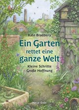Ein Garten rettet eine ganze Welt - Kate Bradbury - 9783890602967