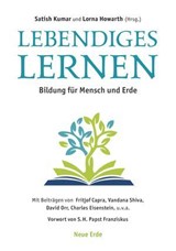 Lebendiges Lernen - Matt Carmichael ; Dheepa R. Maturi ; Guy Dauncey ; Thich Nhat Hanh ; Vandana Shiva ; Satish Kumar ; Stephan Harding ; Stephen Sterling ; Fritjof Capra ; Anthony Seldon ; Helena Norberg-Hodge ; Charles Eisenstein ; Herbert Girardet ; Donald Gray ; Sacha Pe - 9783890604879
