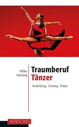 Traumberuf Tänzer - Wibke Hartewig - 9783894877446