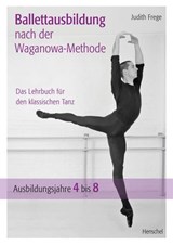 Ballettausbildung nach der Waganowa-Methode - Judith Frege - 9783894878436