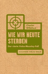 Wie wir heute sterben - Charles Willeford - 9783895814341