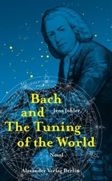 Bach and The Tuning of the World - Jens Johler - 9783895815409