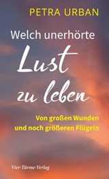 Welch unerhörte Lust zu leben - Petra Urban - 9783896809940