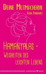 Hamanyalas – Weisheiten des leichten Lebens - Ilona Friederici - 9783898456869