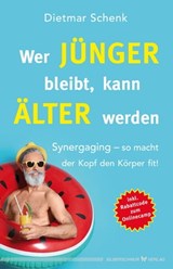 Wer jünger bleibt, kann älter werden - Dietmar Schenk - 9783898456906