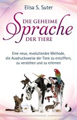Die geheime Sprache der Tiere - Elisa S. Suter - 9783898456920