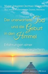 Der unerwartete Tod und die Geburt in den Himmel - Marie Johanne Croteau-Meurois - 9783898457231