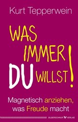 Was immer du willst! - Kurt Tepperwein - 9783898457255