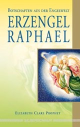 Erzengel Raphael - Elizabeth Clare Prophet - 9783898457491