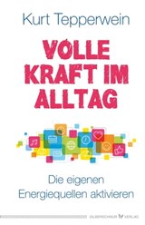 Volle Kraft im Alltag - Kurt Tepperwein - 9783898457590