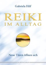 Reiki im Alltag - Gabriela Hilf - 9783898457699