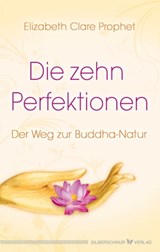 Die zehn Perfektionen - Elizabeth Clare Prophet - 9783898457781