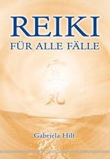 Reiki für alle Fälle - Gabriela Hilf - 9783898457835