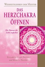 Das Herzchakra öffnen - Elizabeth Clare Prophet ; Mark L. Prophet - 9783898457866