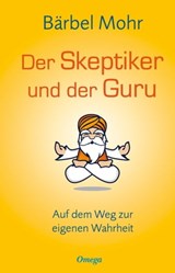 Der Skeptiker und der Guru - Bärbel Mohr - 9783898458023