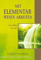 Mit Elementarwesen arbeiten - Elizabeth Clare Prophet - 9783898458139