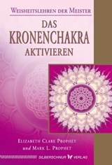 Das Kronenchakra aktivieren - Elizabeth Clare Prophet ; Mark L. Prophet - 9783898458177