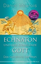 Echnaton und der Strahlende Gott - Daniel Meurois - 9783898458191