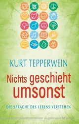 Nichts geschieht umsonst - Kurt Tepperwein - 9783898458498