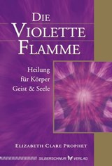 Die violette Flamme - Elizabeth Clare Prophet - 9783898458634