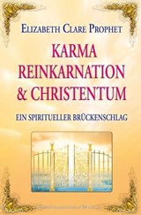 Karma, Reinkarnation und Christentum - Elizabeth Clare Prophet - 9783898458849