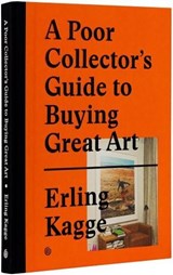 A Poor Collector’s Guide to Buying Great Art - Erling Kagge - 9783899555790