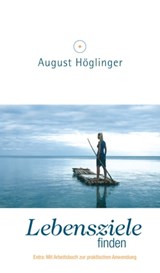 Lebensziele finden - Dr. August Höglinger - 9783902410269