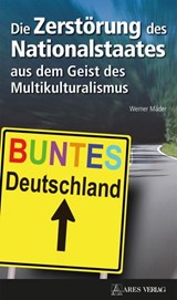 Die Zerstörung des Nationalstaates aus dem Geist des Multikulturalismus - Werner Mäder - 9783902732699