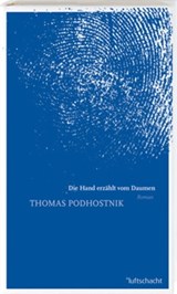 Die Hand erzählt vom Daumen - Thomas Podhostnik - 9783902844026