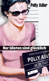 Nur Idioten sind glücklich - Polly Adler - 9783902862020