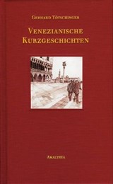Venezianische Kurzgeschichten - Gerhard Tötschinger - 9783902862556