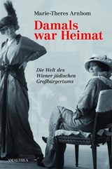 Damals war Heimat - Marie-Theres Arnbom - 9783902862976